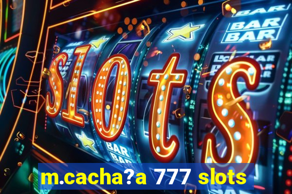 m.cacha?a 777 slots