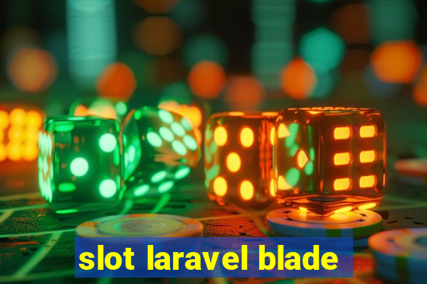 slot laravel blade