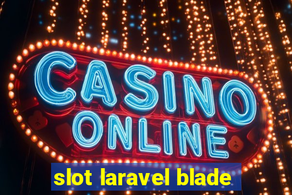 slot laravel blade