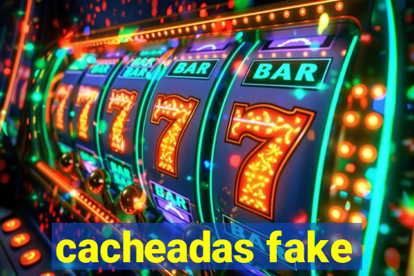 cacheadas fake