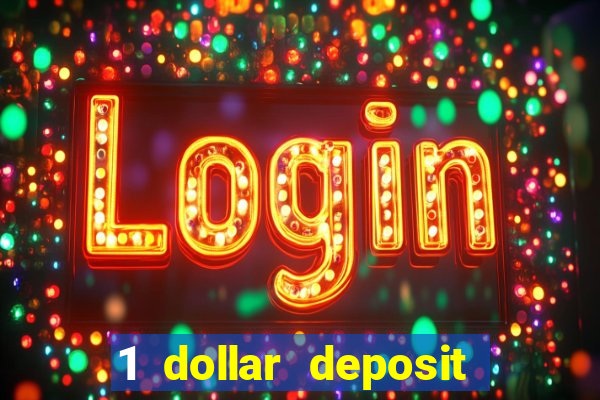 1 dollar deposit online casinos