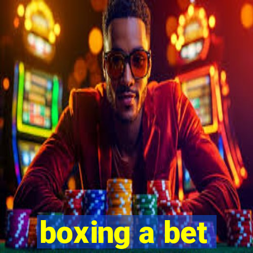 boxing a bet