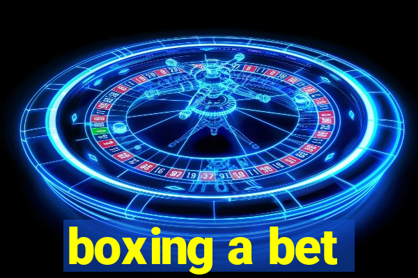 boxing a bet