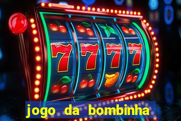 jogo da bombinha que da dinheiro