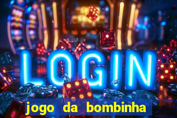 jogo da bombinha que da dinheiro