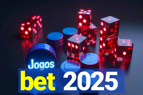 bet 2025