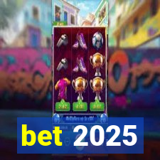 bet 2025