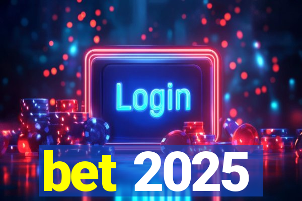 bet 2025