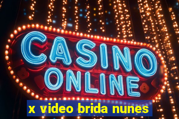 x video brida nunes