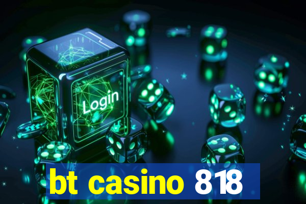 bt casino 818