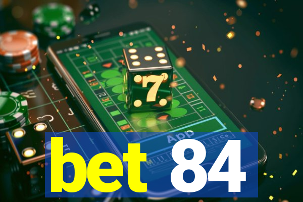 bet 84