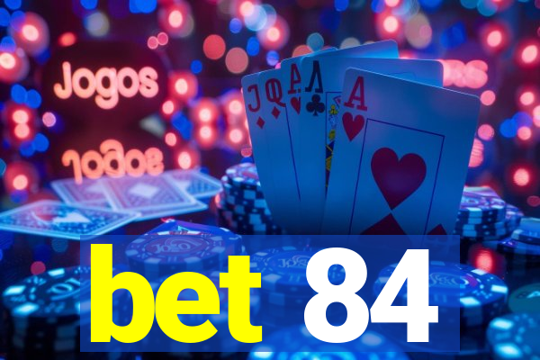 bet 84