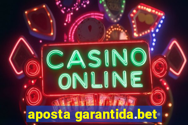 aposta garantida.bet