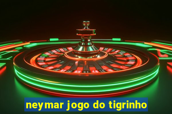 neymar jogo do tigrinho