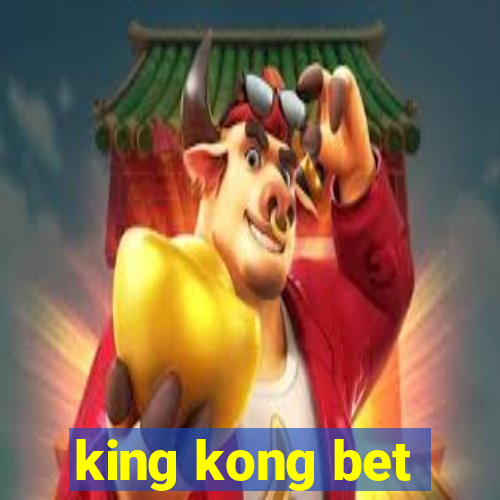 king kong bet