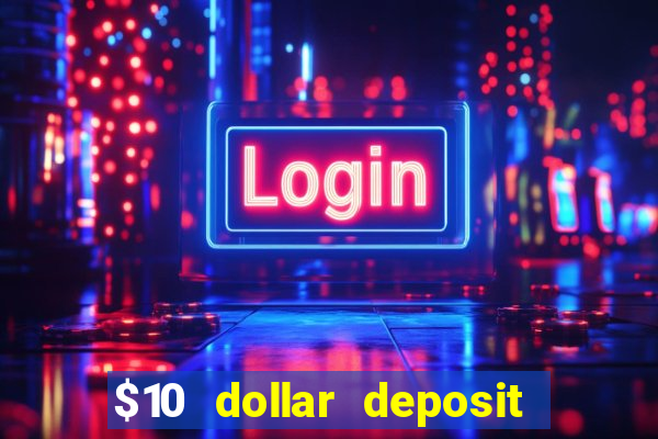 $10 dollar deposit casino usa