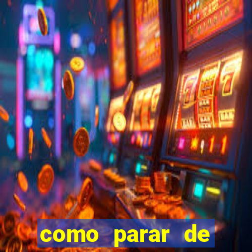 como parar de jogar cassino