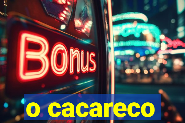 o cacareco