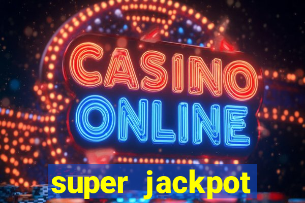 super jackpot casino slots