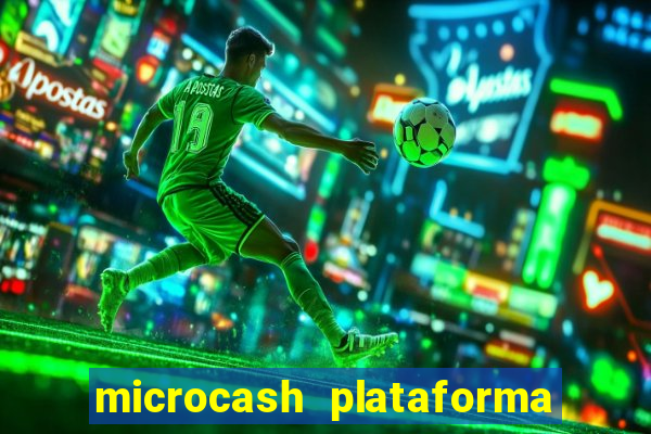 microcash plataforma de jogos