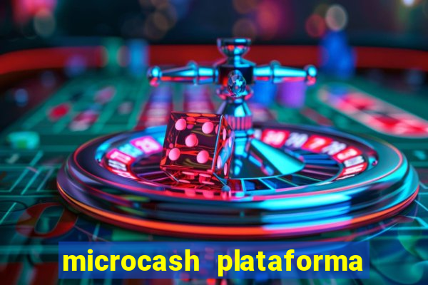 microcash plataforma de jogos