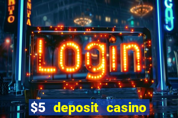 $5 deposit casino nz 2022