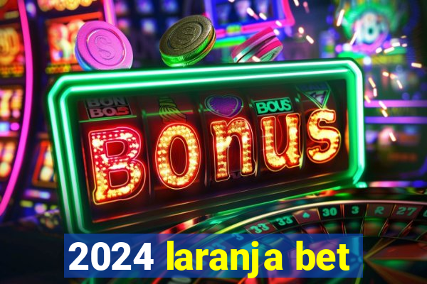 2024 laranja bet