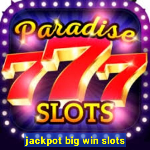 jackpot big win slots