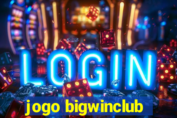 jogo bigwinclub