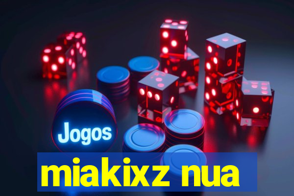 miakixz nua