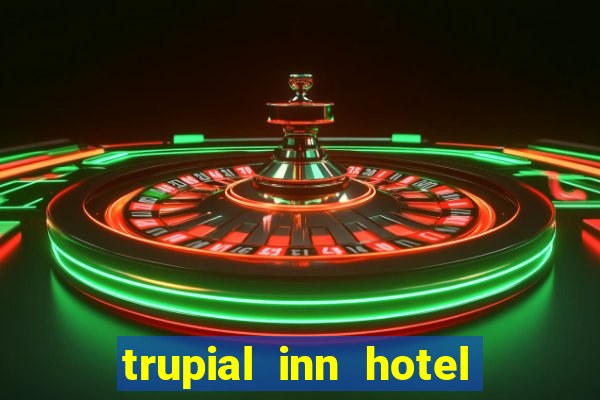 trupial inn hotel & casino