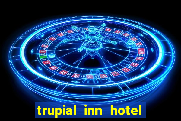 trupial inn hotel & casino