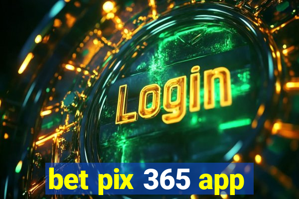 bet pix 365 app