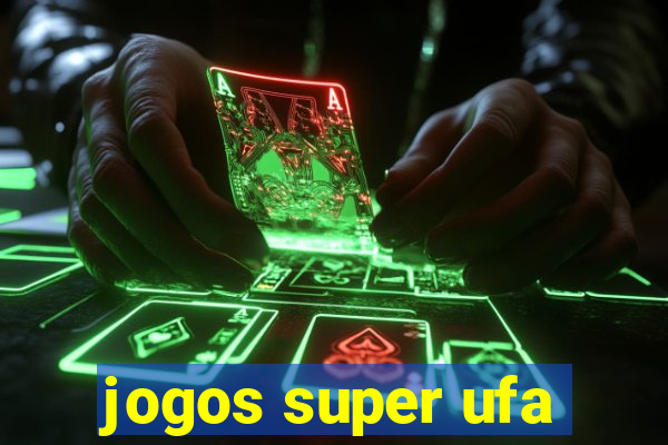 jogos super ufa