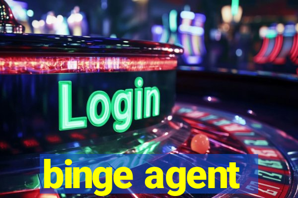 binge agent