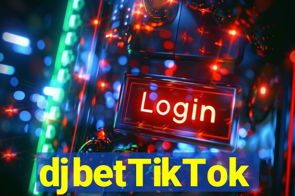 djbetTikTok