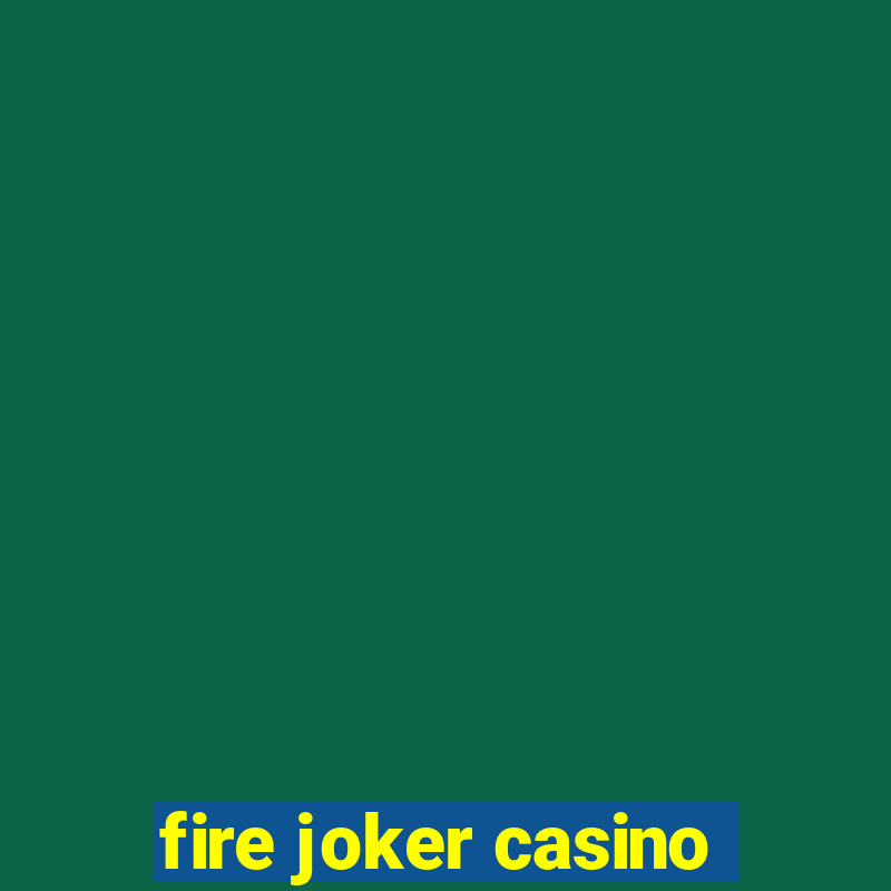 fire joker casino