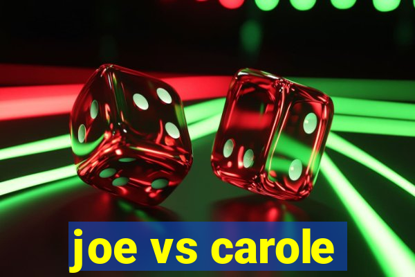 joe vs carole