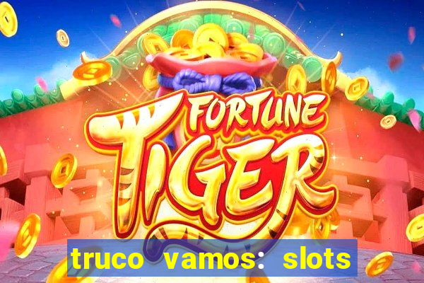 truco vamos: slots poker crash