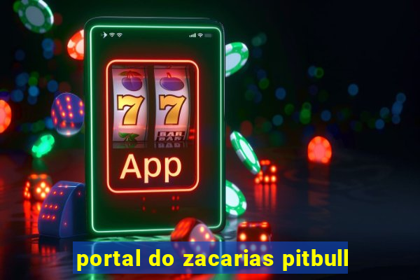 portal do zacarias pitbull