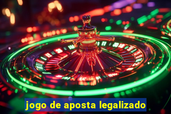 jogo de aposta legalizado