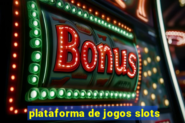 plataforma de jogos slots