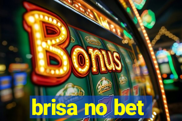 brisa no bet