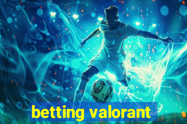 betting valorant