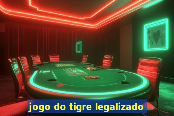 jogo do tigre legalizado