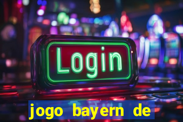 jogo bayern de munique ao vivo