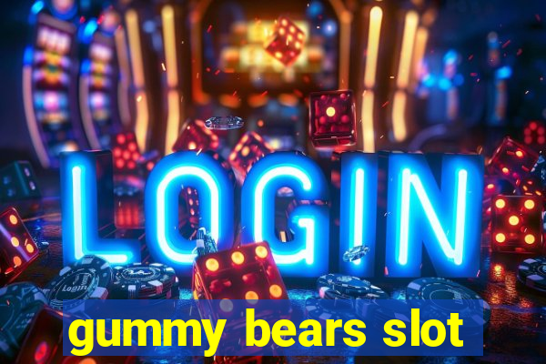 gummy bears slot