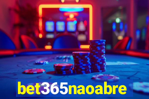 bet365naoabre