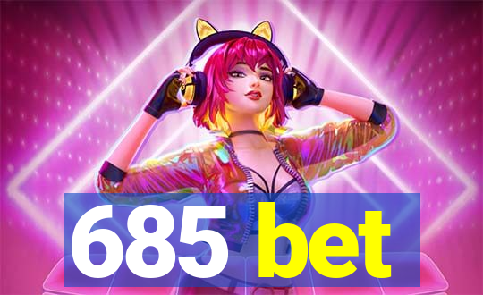 685 bet