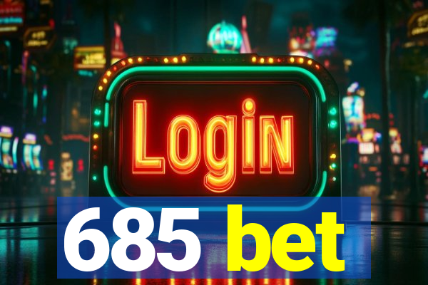 685 bet